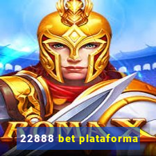 22888 bet plataforma